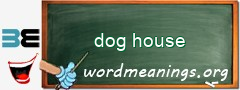 WordMeaning blackboard for dog house